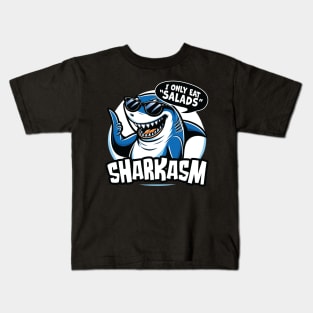 I Only Eat Salads  Sharkasm - Funny Sarcastic Shark Lover Kids T-Shirt